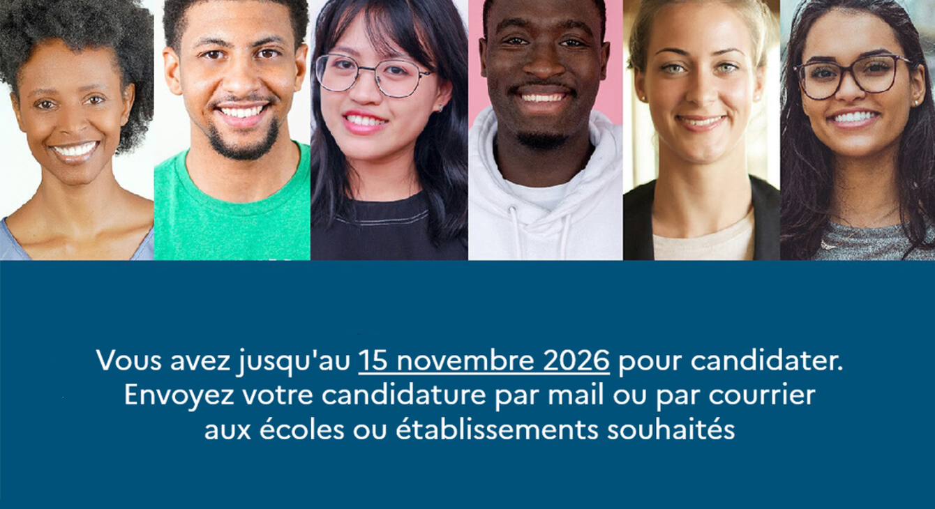 Vous avez jusqu'au 15 novembre 2026 pour candidater. Envoyez votre candidature par mail ou par courrier  aux écoles ou établissements souhaités